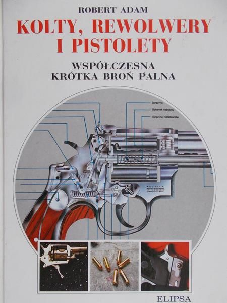 Robert Adam - Kolty, rewolwery i pistolety