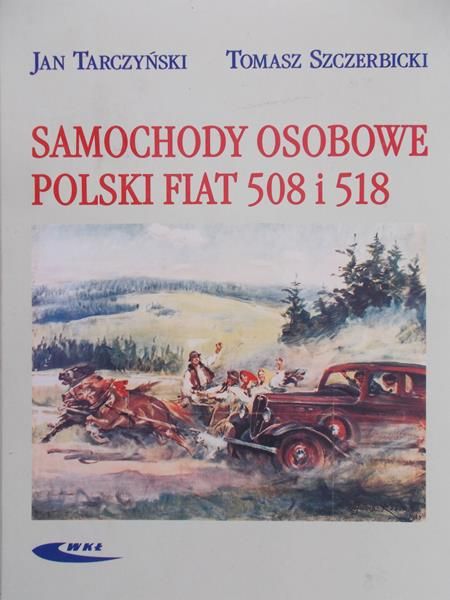 Tarczyński Jan - Samochody osobowe. Polski Fiat 508 i 518