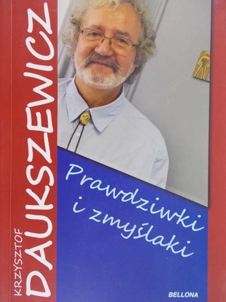 Daukszewicz Krzysztof - Prawdziwki i zmyślaki