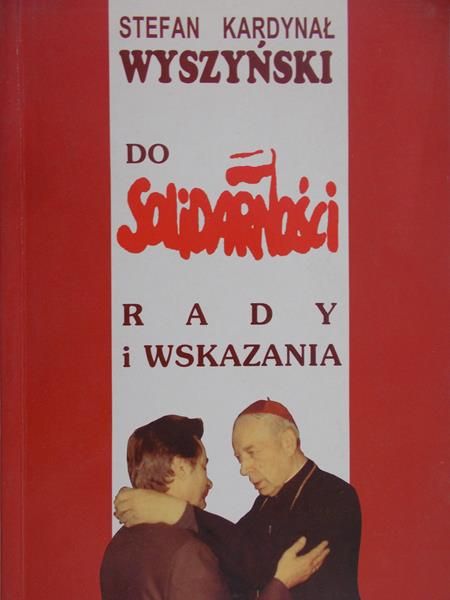 Wyszyński Stefan - Do Solidarności. Rady i wskazania