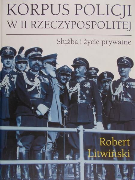 Litwiński Robert - Korpus policji w II Rzeczypospolitej