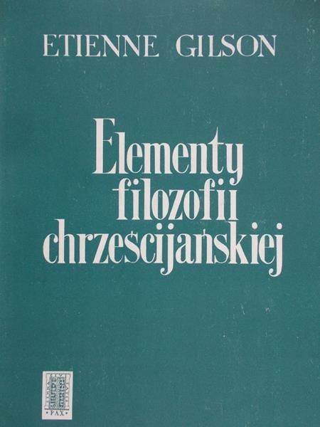 Gilson Etienne - Elementy filozofii chrześcijańskiej