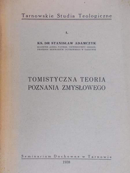 Adamczyk Stanisław - Tomistyczna teoria poznania zmysłowego, 1938r.