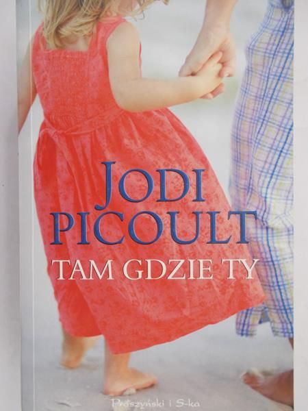 Picoult Jodi - Tam gdzie ty