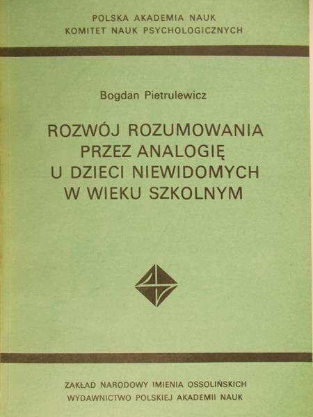 Pietrulewicz Bogdan - Rozwój rozumowania przez analogię u dzieci niewidomych w wieku szkolnym