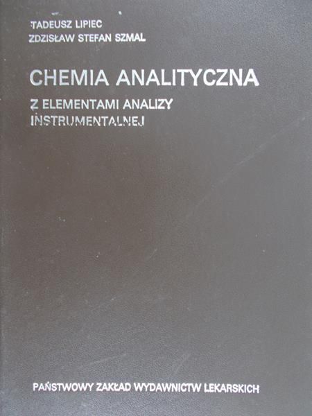Lipiec Tadeusz - Chemia analityczna z elementami analizy instrumentalnej