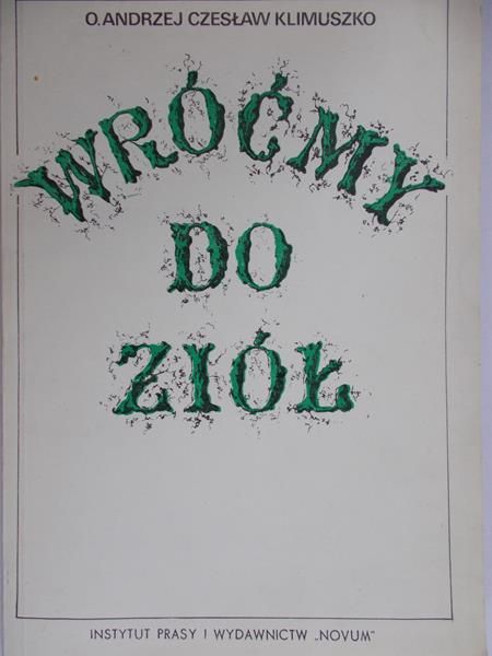 Klimuszko Andrzej Czesław - Wróćmy do ziół