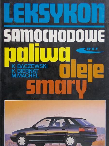 Baczewski Kazimierz - Leksykon. Samochodowe paliwa, oleje, smary