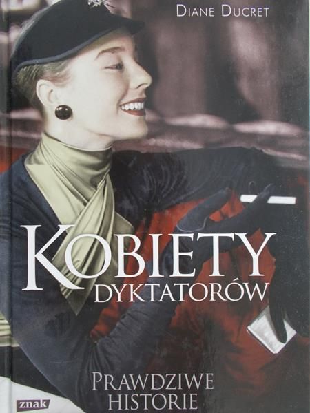 Ducret  Diane - Kobiety dyktatorów