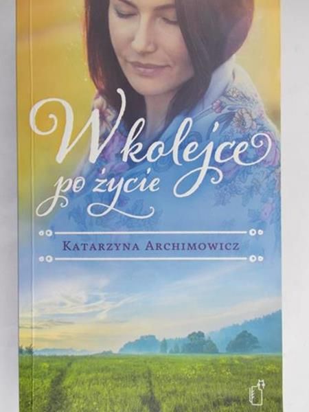 Archimowicz Katarzyna - W kolejce po życie