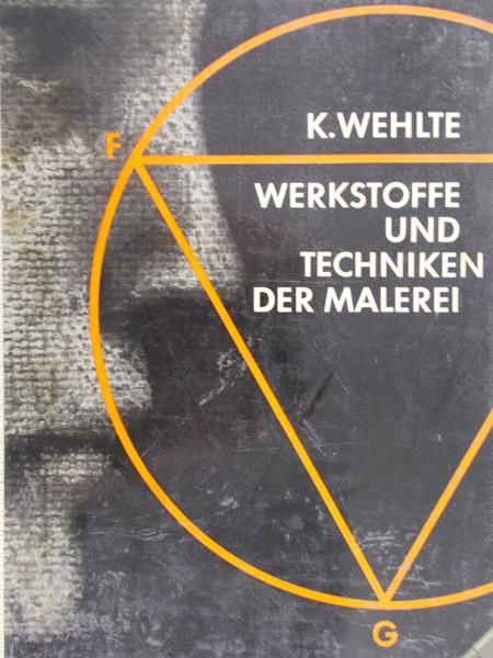 Wehlte K. - Werkstoff und techniken der maleri