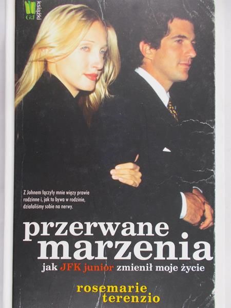 Terenzio RoseMarie - Przerwane marzenia. Jak JFK junior zmienił moje życie