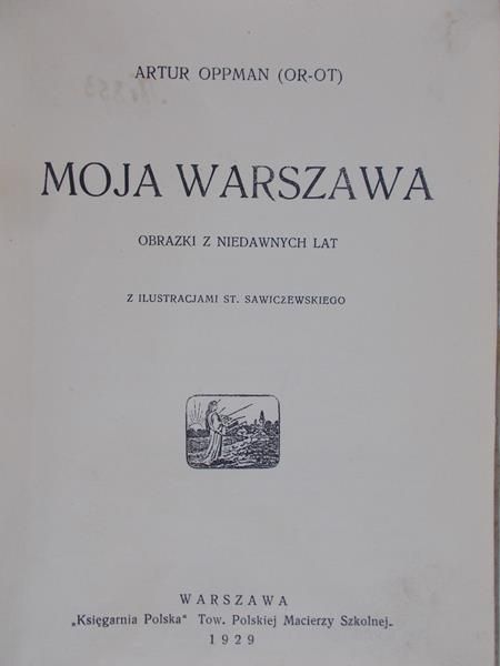 Oppman Artur - Moja Warszawa, 1929r.