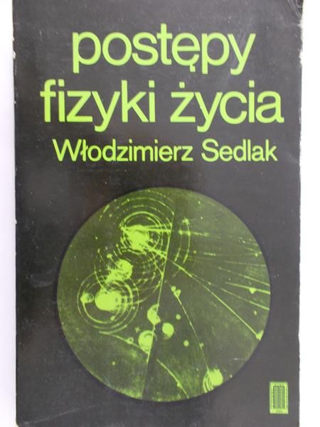 Sedlak Włodzimierz - Postępy fizyki życia
