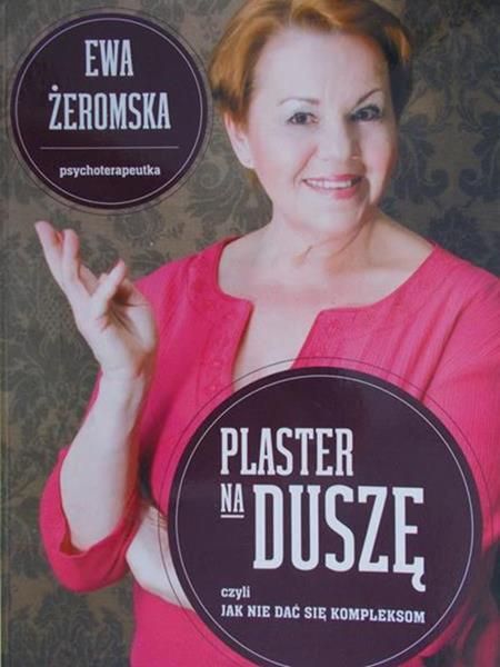 Żeromska Ewa -  Plaster na duszę, czyli jak nie dać się kompleksom