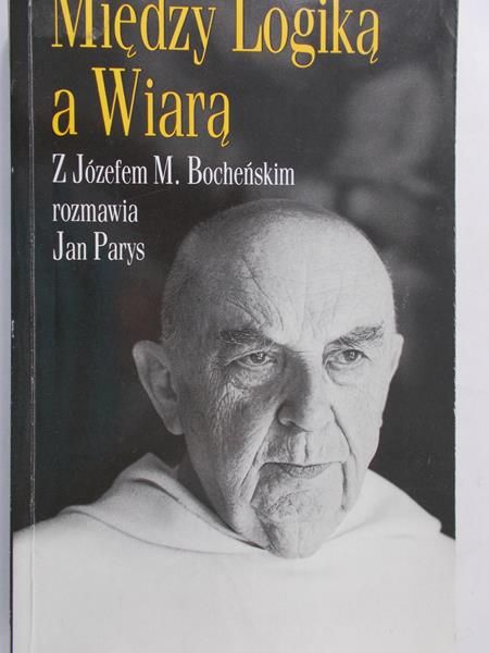 Parys Jan - Między logiką a Wiarą