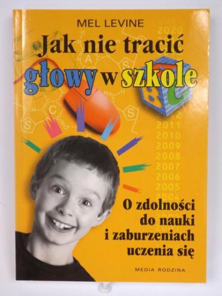 Levine Mel - Jak nie tracić głowy w szkole