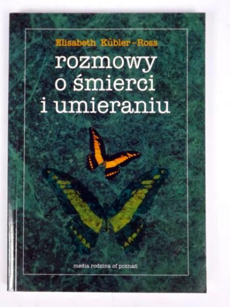 Kubler-Ross Elisabeth - Rozmowy o śmierci i umieraniu, Nowa