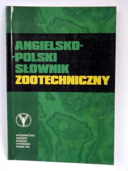 Angielsko - polski słownik zootechniczny