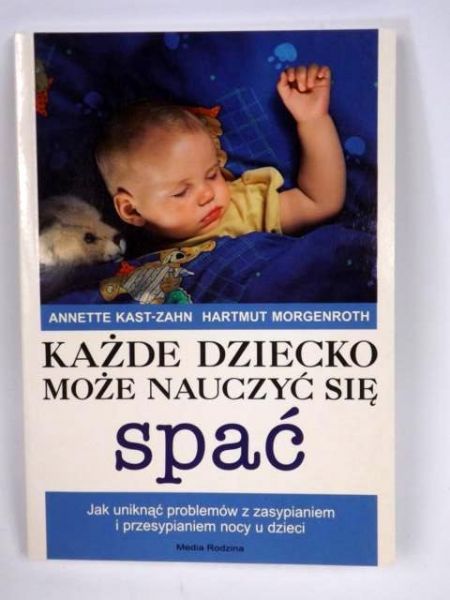 Kast- Zahn Annette  - Każde dziecko może nauczyć się spać, Nowa