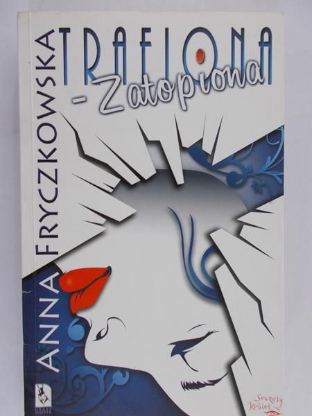 Fryczkowska Anna - Trafiona - zatopiona