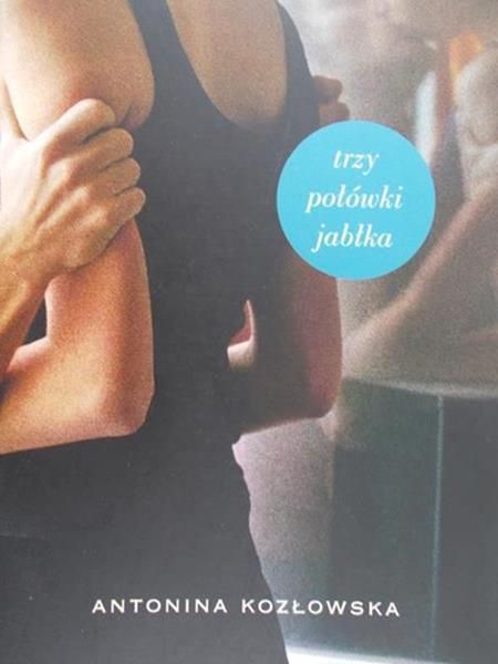 Kozłowska Antonina - Trzy połówki jabłka