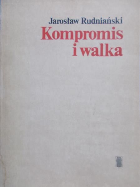 Rudniański Jarosław - Kompromis i walka