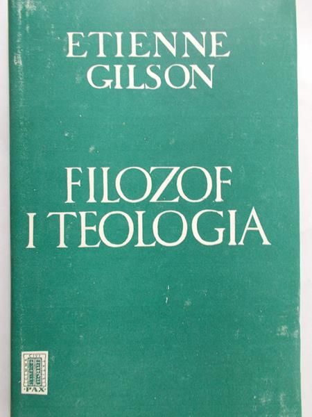 Gilson Etienne - Filozof i teologia