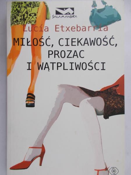 Etxebarría  Lucia  -  Miłość, ciekawość, prozac i wątpliwości
