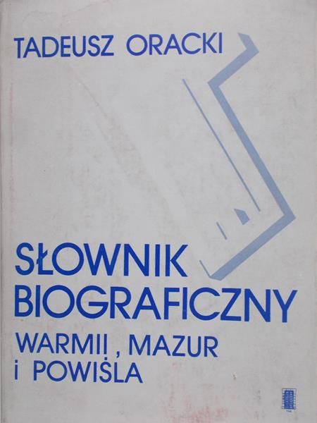 Oracki Tadeusz - Słownik biograficzny Warmii, Mazur i Powiśla