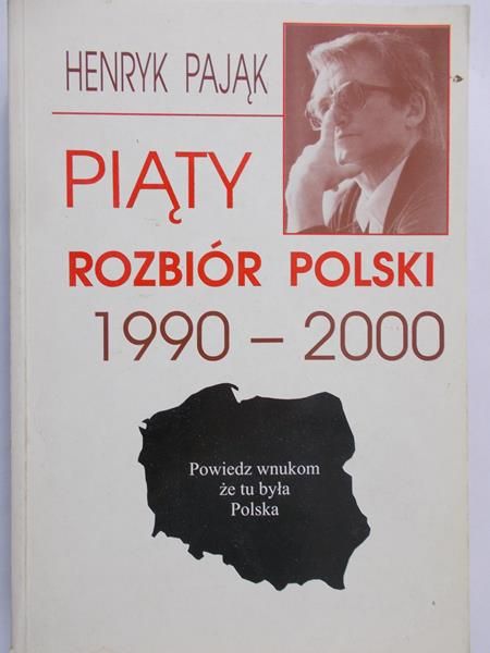 Pająk Henryk - Piąty rozbiór Polski 1990-2000