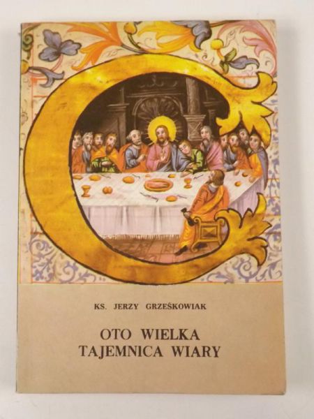 Grześkowiak Jerzy - Oto wielka tajemnica wiary