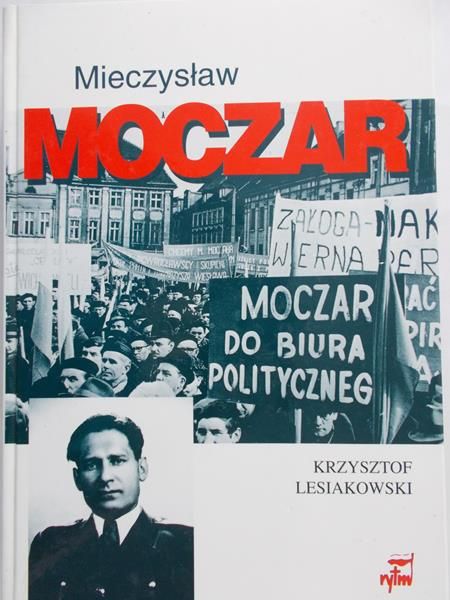 Lesiakowski Krzysztof - Mieczysław Moczar ,,Mietek". Biografia polityczna