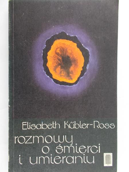 Kubler-Ross Elisabeth - Rozmowy o śmierci i umieraniu