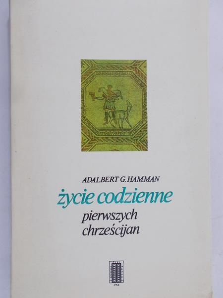 Hamman Adalbert G. - Życie codzienne pierwszych chrześcijan