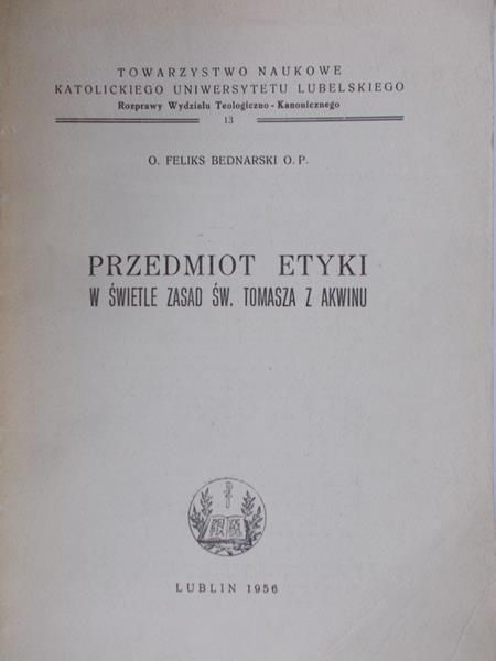 Bednarski Feliks - Przedmiot etyki w świetle zasad św. Tomasza z Akwinu