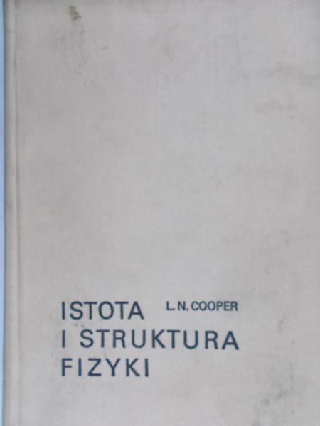 Cooper L.N. - Istota i struktura fizyki