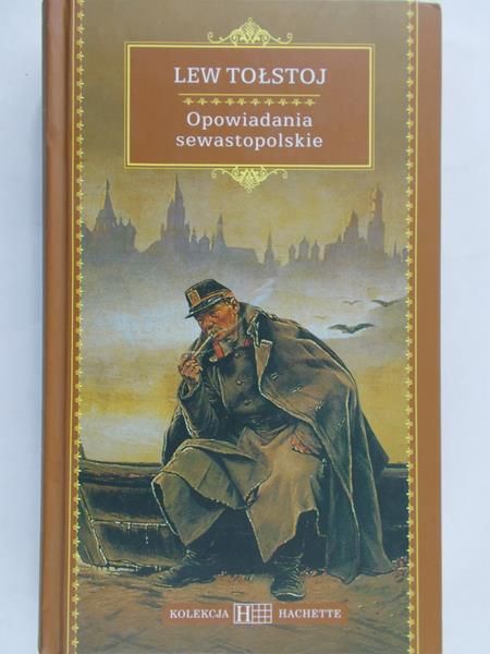 Tołstoj Lew - Opowiadania sewastopolskie
