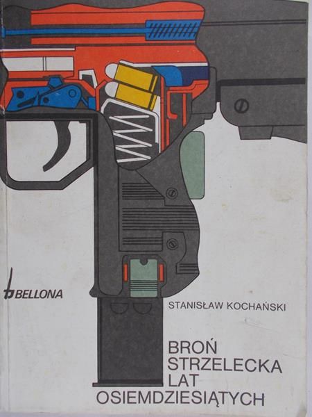 Kochański Stanisław - Broń strzelecka lat osiemdziesiątych