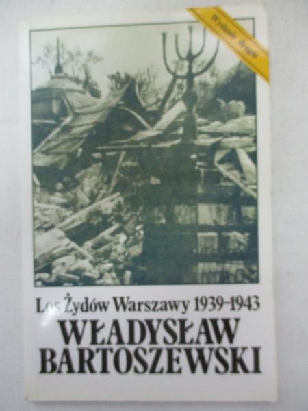 Bartoszewski Władysław - Los Żydów Warszawy 1939-1943