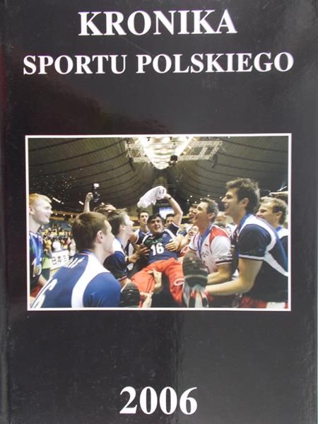 Chruścicki Bogdan (red.) - Kronika sportu polskiego 2006