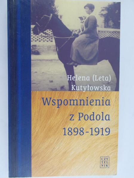 Kutyłowska Helena - Wspomnienia z Podola 1898 - 1919