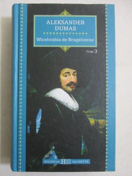 Dumas Aleksander  - Wicehrabia de Bragelonne, Tom III