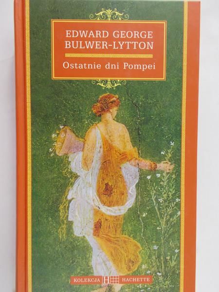 Bulwer-Lytton Edward George - Ostatnie dni Pompei