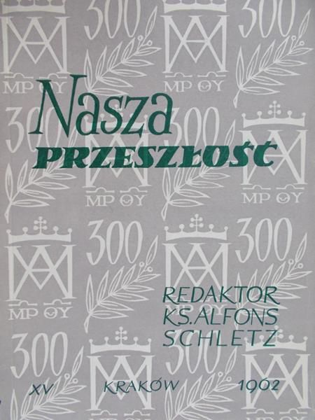 Schletz Alfons (red.) - Nasza przeszłość