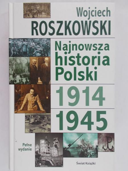 Roszkowski Wojciech - Najnowsza historia Polski 1914-1945