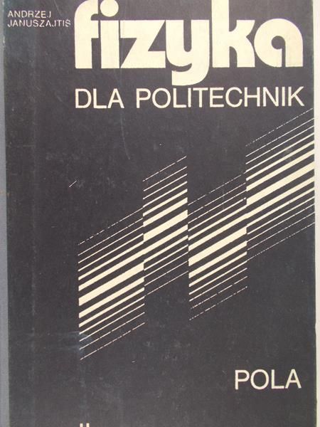 Januszajtis Andrzej - Fizyka dla politechniki