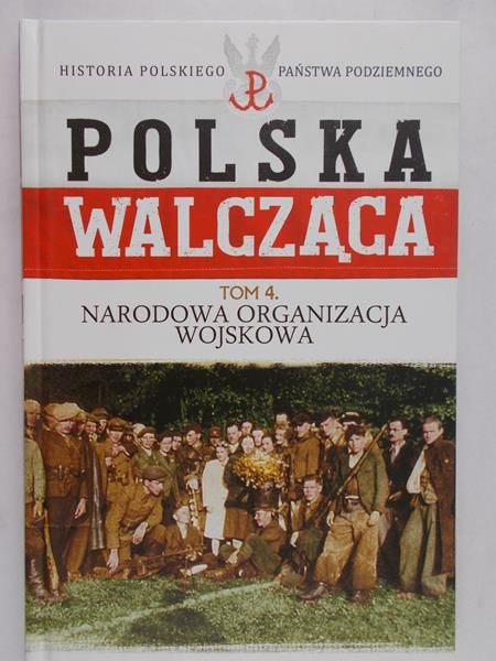 Żubryt Rafał - Polska walcząca Tom 4 Narodowa Organizacja Wojskowa