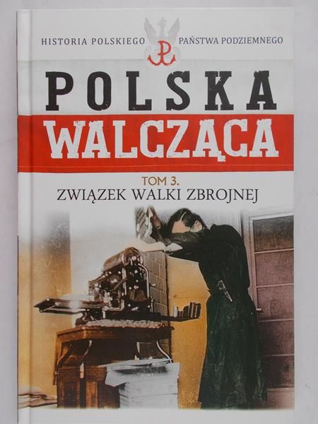Krawczyk Maciej - Polska Walcząca Tom 3 Związek Walki Zbrojnej