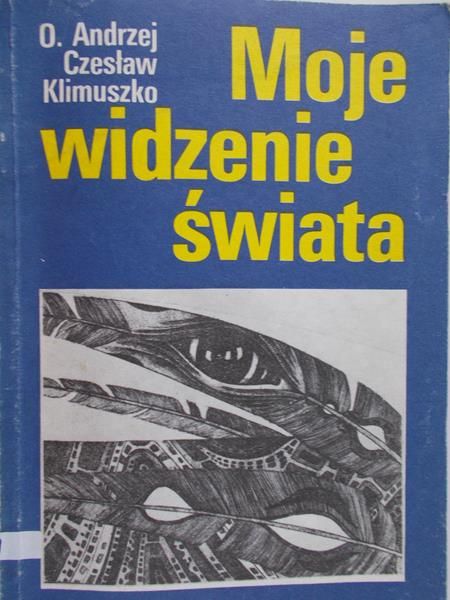 Klimuszko Andrzej Czesław - Moje widzenie świata